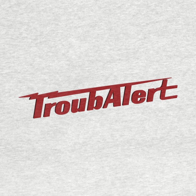 TroubAlert! by Eugene and Jonnie Tee's